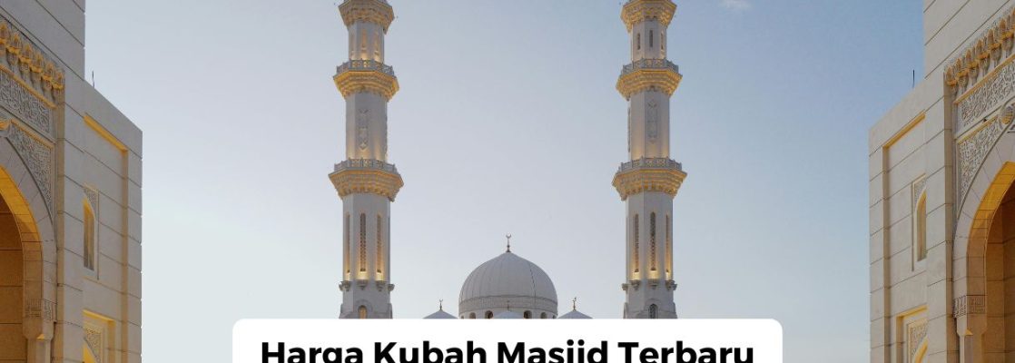 Harga Kubah Masjid Terbaru